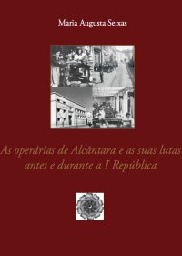 Read more about the article As operárias de Alcântara e as suas lutas antes e durante a I República